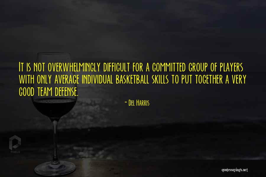 Good Basketball Team Quotes By Del Harris