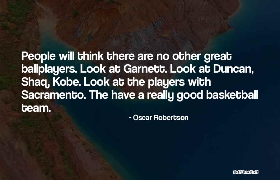 Good Basketball Team Quotes By Oscar Robertson