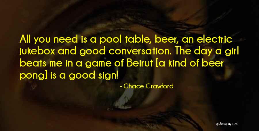Good Beer Quotes By Chace Crawford Good Beer Quotes By Chace Crawford
