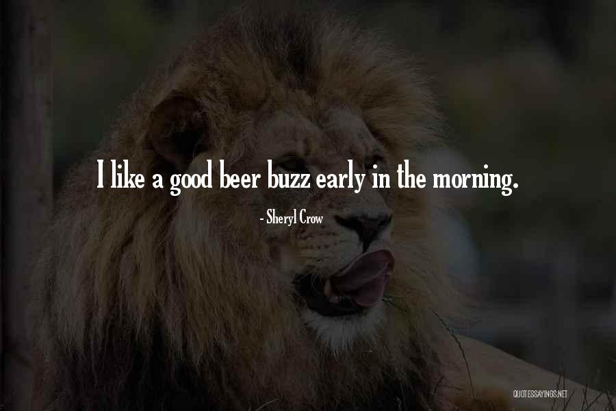 Good Beer Quotes By Sheryl Crow Good Beer Quotes By Sheryl Crow