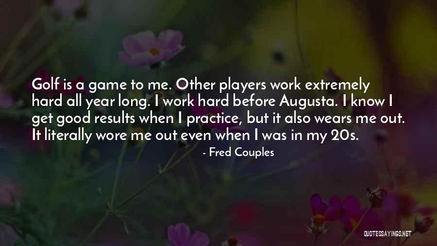 Good Before Game Quotes By Fred Couples Good Before Game Quotes By Fred Couples