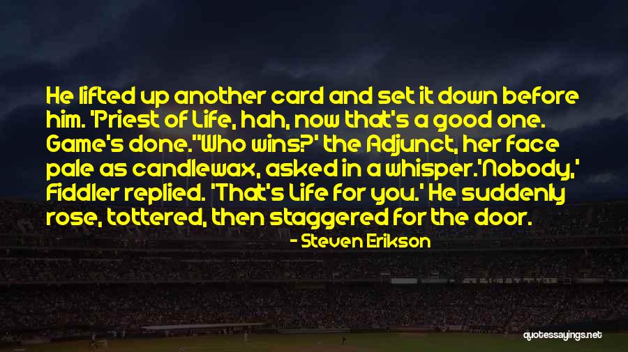 Good Before Game Quotes By Steven Erikson Good Before Game Quotes By Steven Erikson