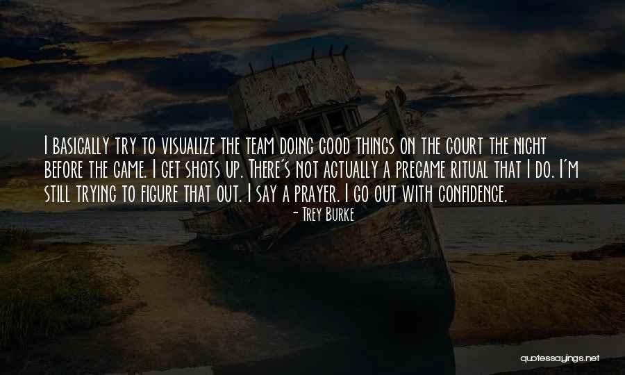Good Before Game Quotes By Trey Burke Good Before Game Quotes By Trey Burke