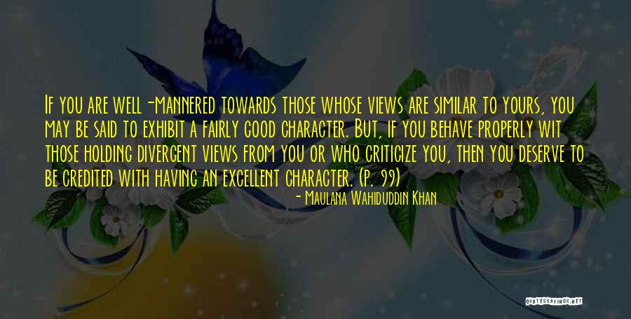 Good Behave Quotes By Maulana Wahiduddin Khan Good Behave Quotes By Maulana Wahiduddin Khan