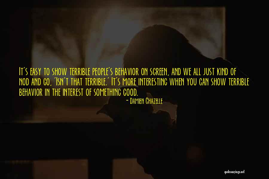 Good Behavior Quotes By Damien Chazelle Good Behavior Quotes By Damien Chazelle