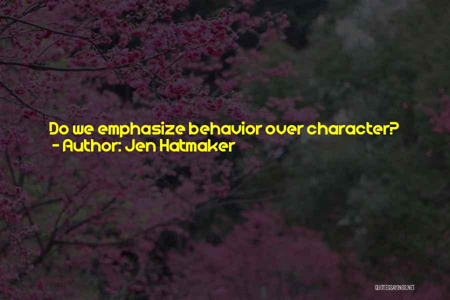 Good Behavior Quotes By Jen Hatmaker