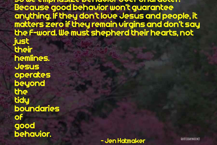 Good Behavior Quotes By Jen Hatmaker