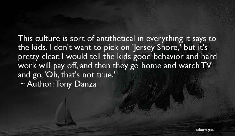 Good Behavior Quotes By Tony Danza