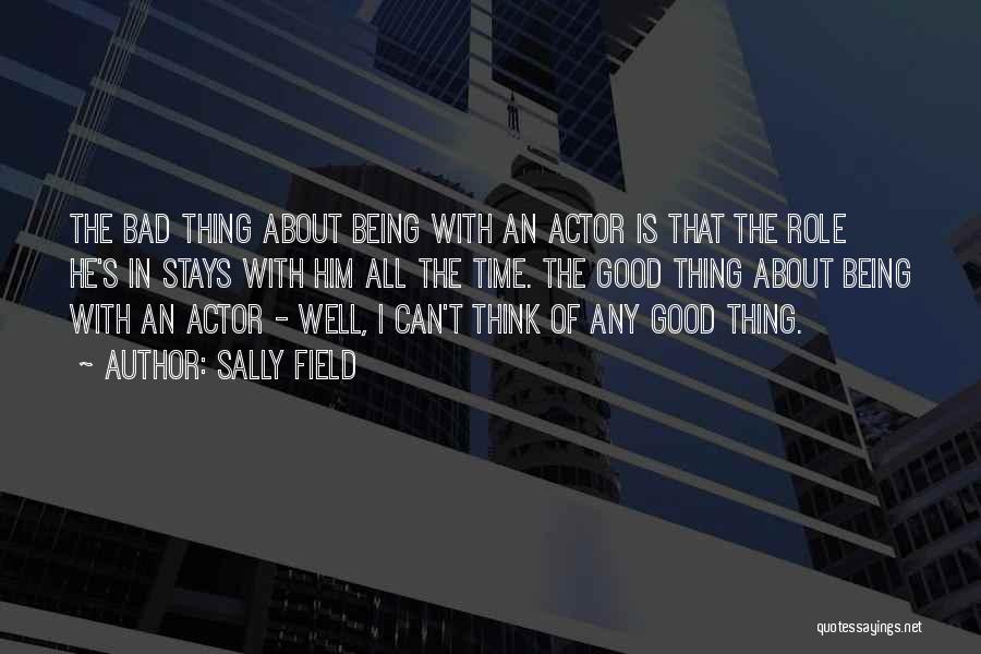 Good Being Bad Quotes By Sally Field