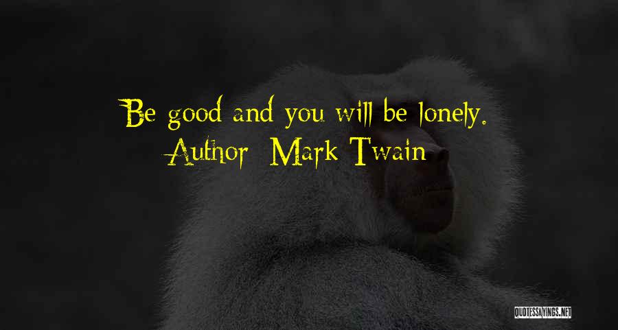 Good Being Lonely Quotes By Mark Twain