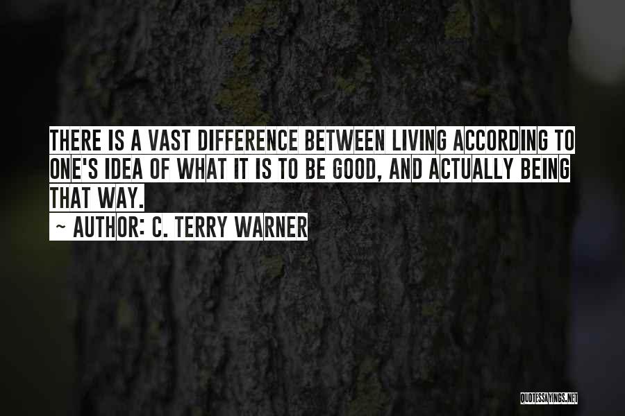 Good Being Quotes By C. Terry Warner