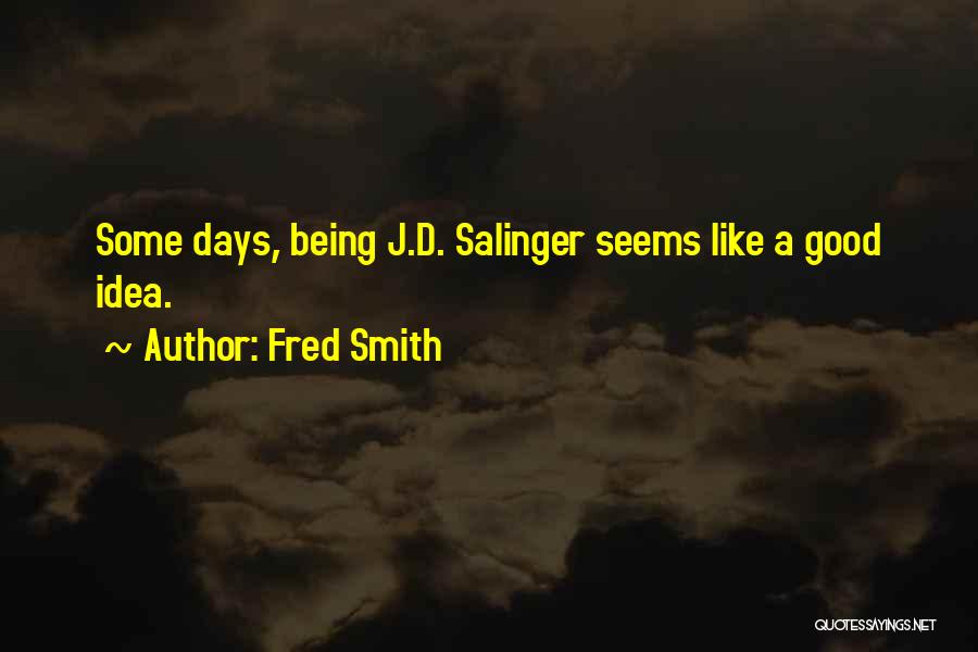 Good Being Quotes By Fred Smith