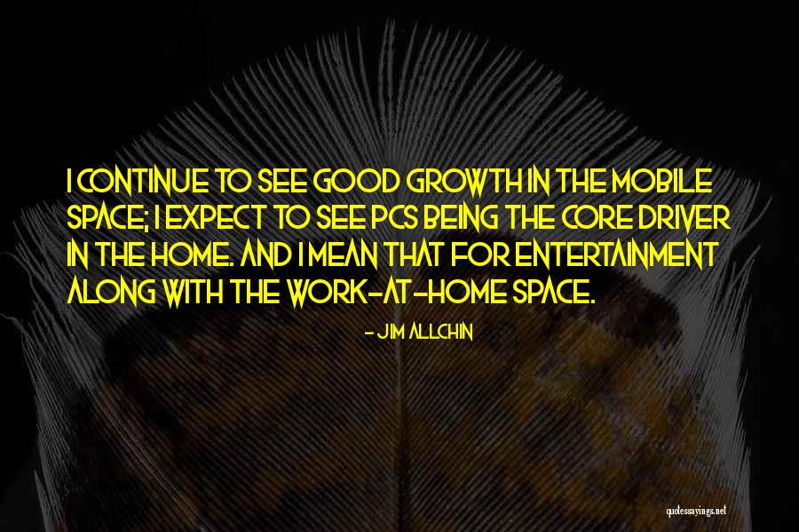 Good Being Quotes By Jim Allchin Good Being Quotes By Jim Allchin