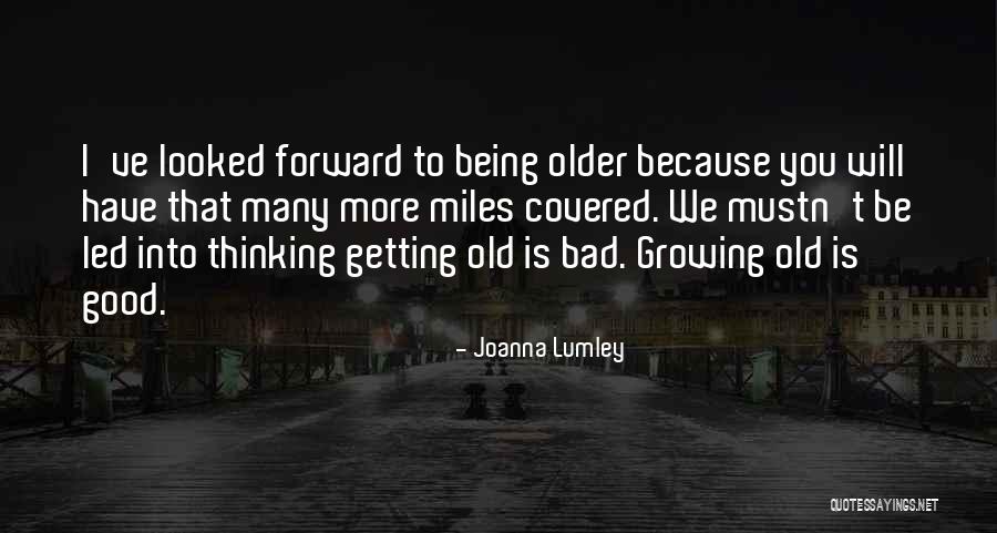 Good Being Quotes By Joanna Lumley