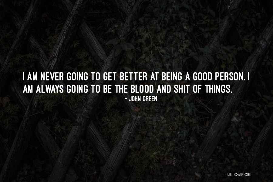 Good Being Quotes By John Green Good Being Quotes By John Green