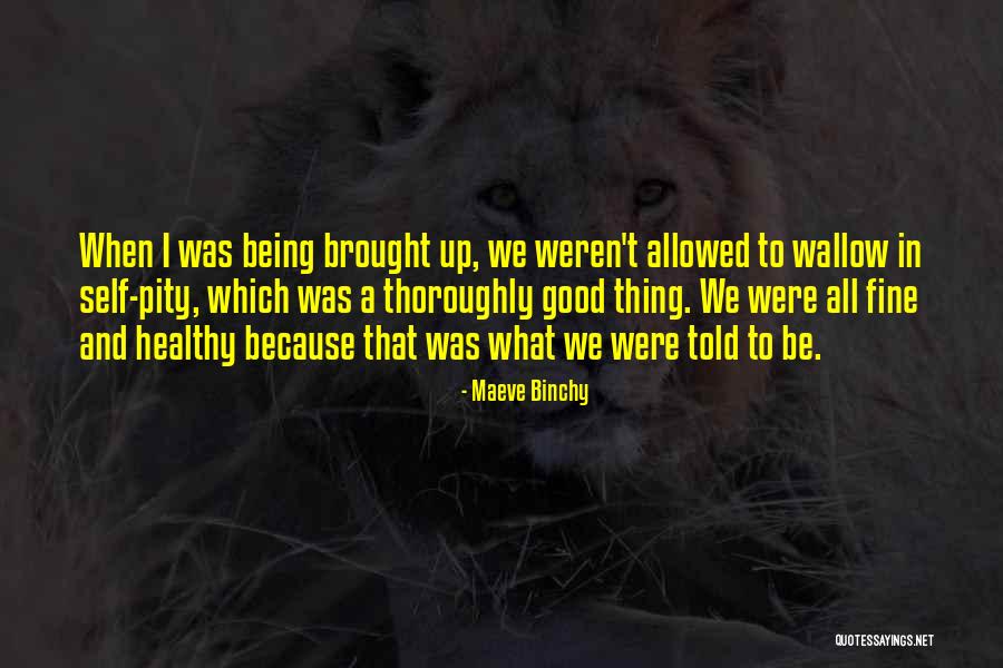 Good Being Quotes By Maeve Binchy Good Being Quotes By Maeve Binchy