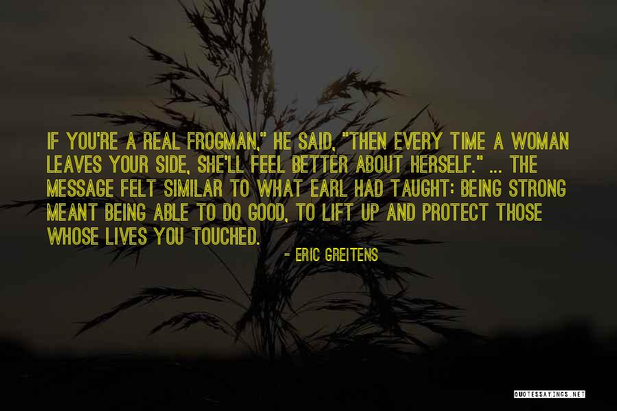 Good Being Real Quotes By Eric Greitens Good Being Real Quotes By Eric Greitens