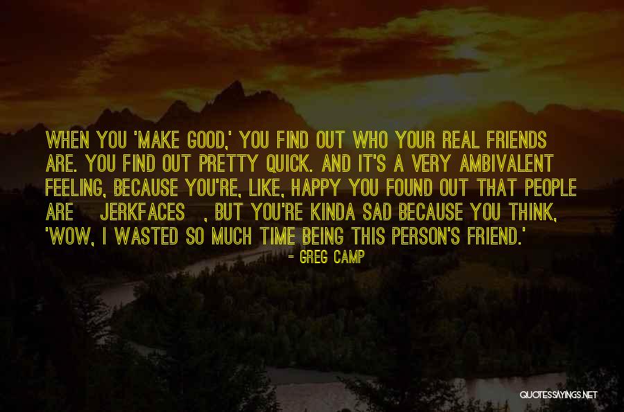 Good Being Real Quotes By Greg Camp Good Being Real Quotes By Greg Camp