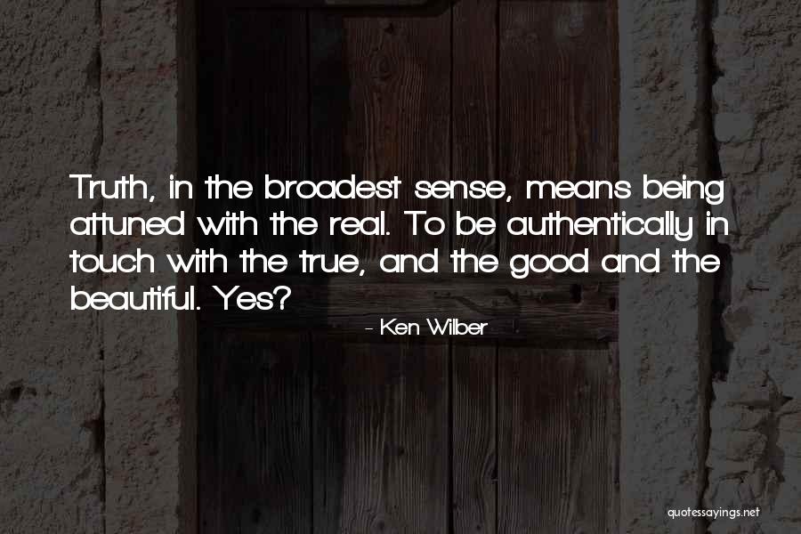 Good Being Real Quotes By Ken Wilber Good Being Real Quotes By Ken Wilber