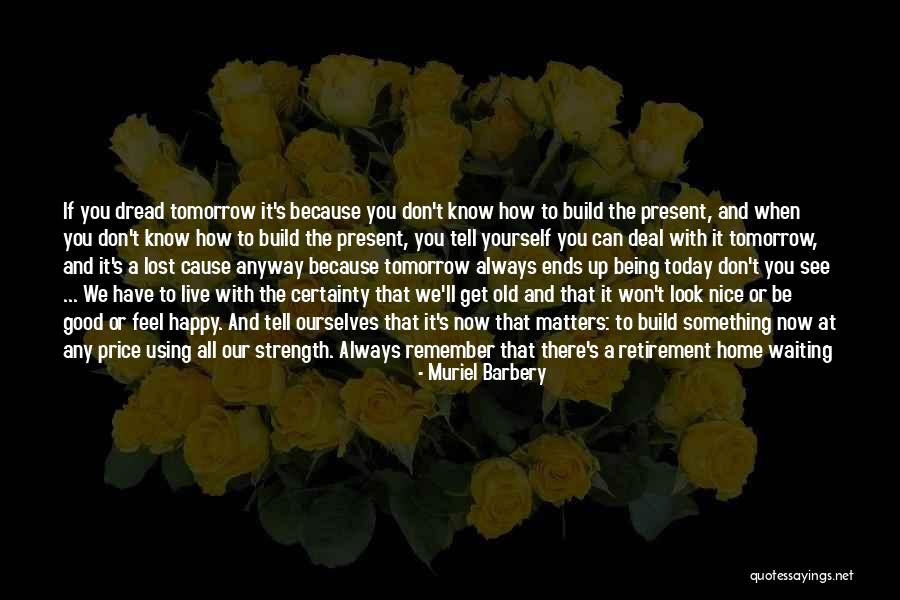 Good Being Real Quotes By Muriel Barbery Good Being Real Quotes By Muriel Barbery