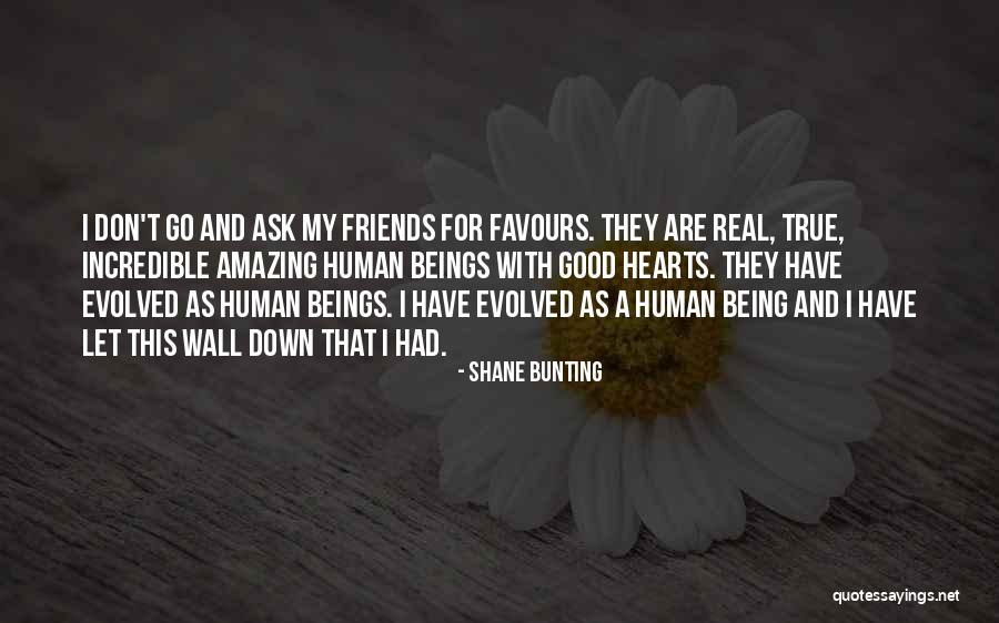Good Being Real Quotes By Shane Bunting Good Being Real Quotes By Shane Bunting