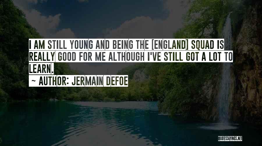 Good Being Young Quotes By Jermain Defoe