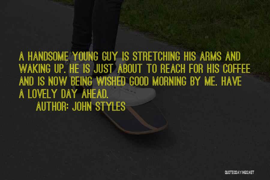 Good Being Young Quotes By John Styles