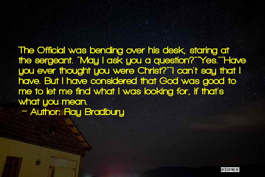 Good Bending Quotes By Ray Bradbury