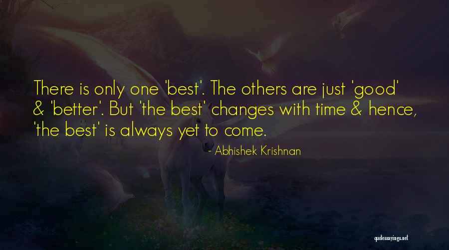 Good Best Better Quotes By Abhishek Krishnan Good Best Better Quotes By Abhishek Krishnan