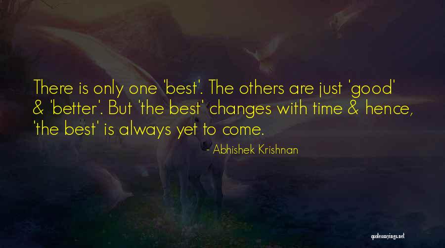 Good Best Better Quotes By Abhishek Krishnan