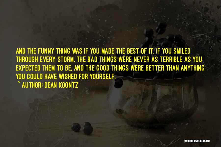 Good Best Better Quotes By Dean Koontz
