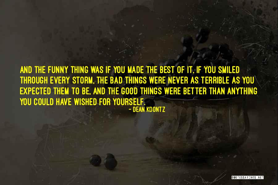 Good Best Better Quotes By Dean Koontz