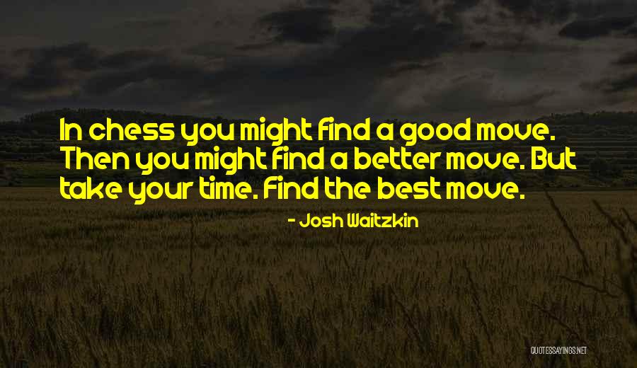 Good Best Better Quotes By Josh Waitzkin Good Best Better Quotes By Josh Waitzkin