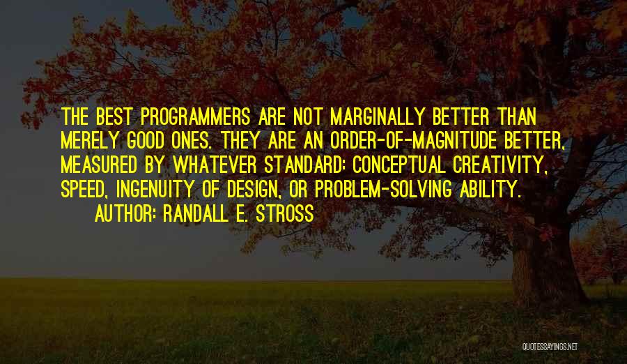 Good Best Better Quotes By Randall E. Stross
