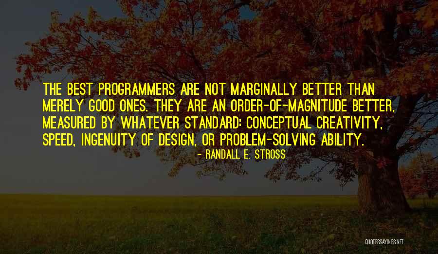 Good Best Better Quotes By Randall E. Stross Good Best Better Quotes By Randall E. Stross