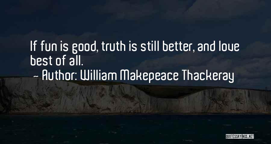 Good Best Better Quotes By William Makepeace Thackeray