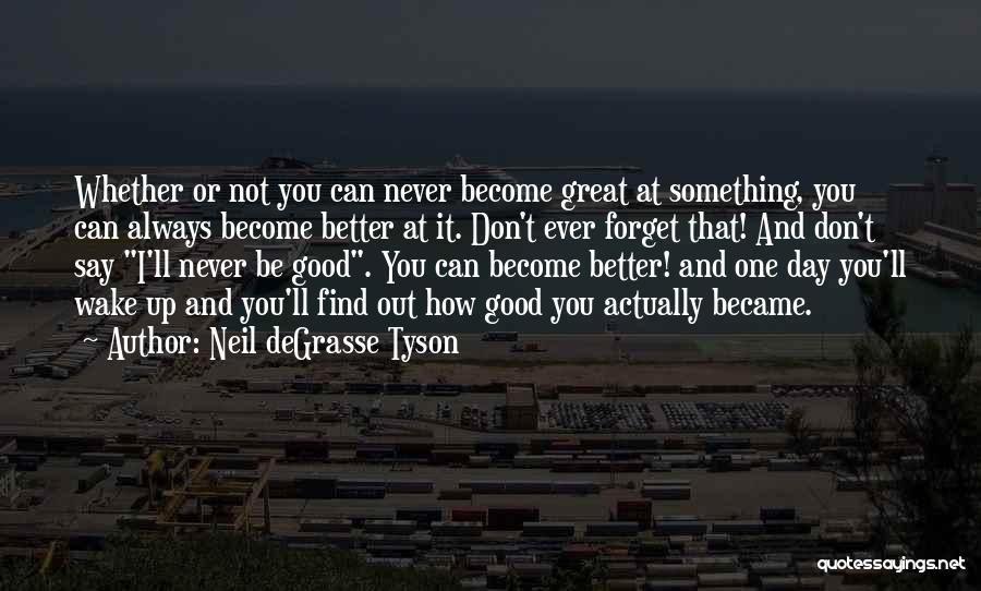 Good Better Great Quotes By Neil DeGrasse Tyson