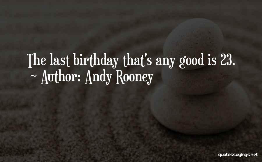 Good Birthday Quotes By Andy Rooney