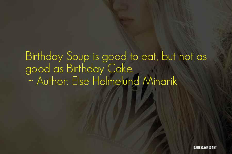 Good Birthday Quotes By Else Holmelund Minarik