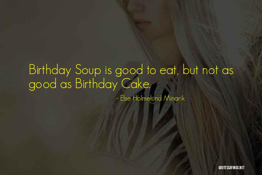 Good Birthday Quotes By Else Holmelund Minarik