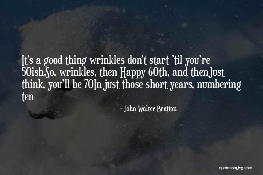 Good Birthday Quotes By John Walter Bratton