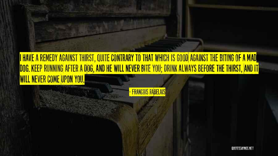 Good Biting Quotes By Francois Rabelais Good Biting Quotes By Francois Rabelais