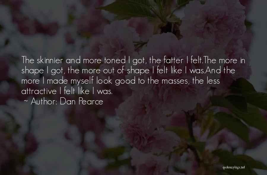 Good Body Image Quotes By Dan Pearce