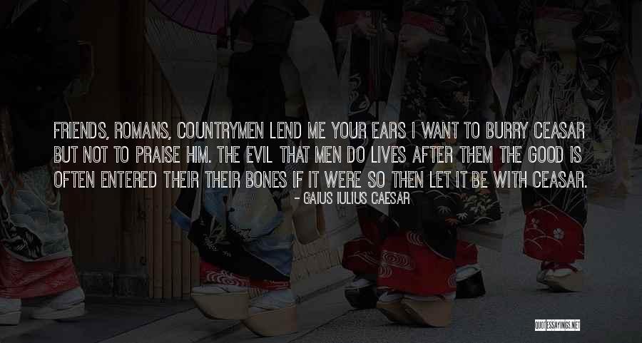 Good Bones Quotes By Gaius Iulius Caesar Good Bones Quotes By Gaius Iulius Caesar