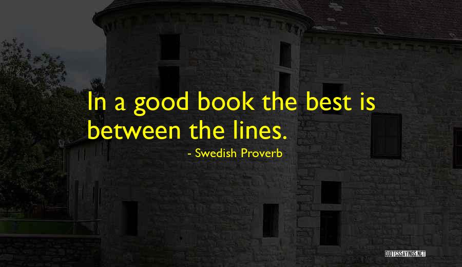 Good Book Lines Quotes By Swedish Proverb Good Book Lines Quotes By Swedish Proverb