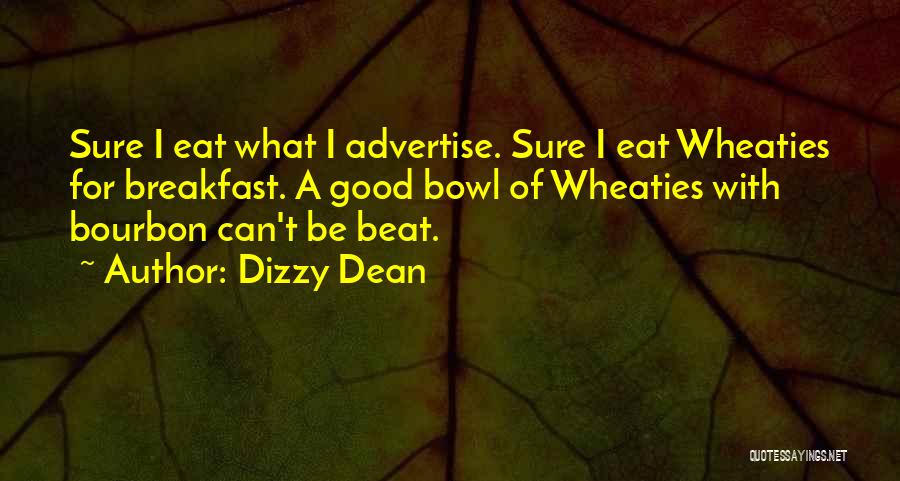 Good Bourbon Quotes By Dizzy Dean