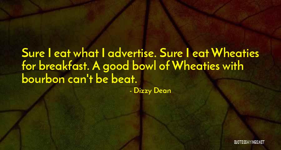 Good Bourbon Quotes By Dizzy Dean