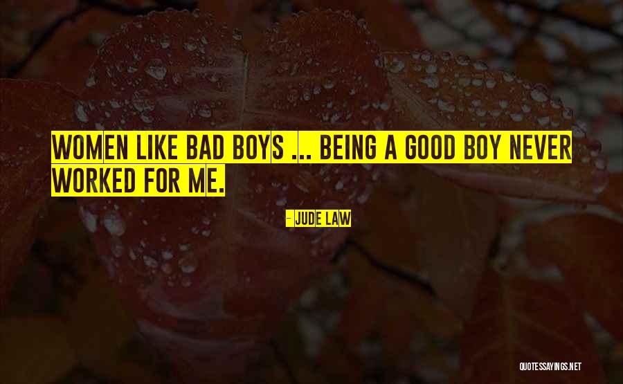 Good Boys Quotes By Jude Law Good Boys Quotes By Jude Law