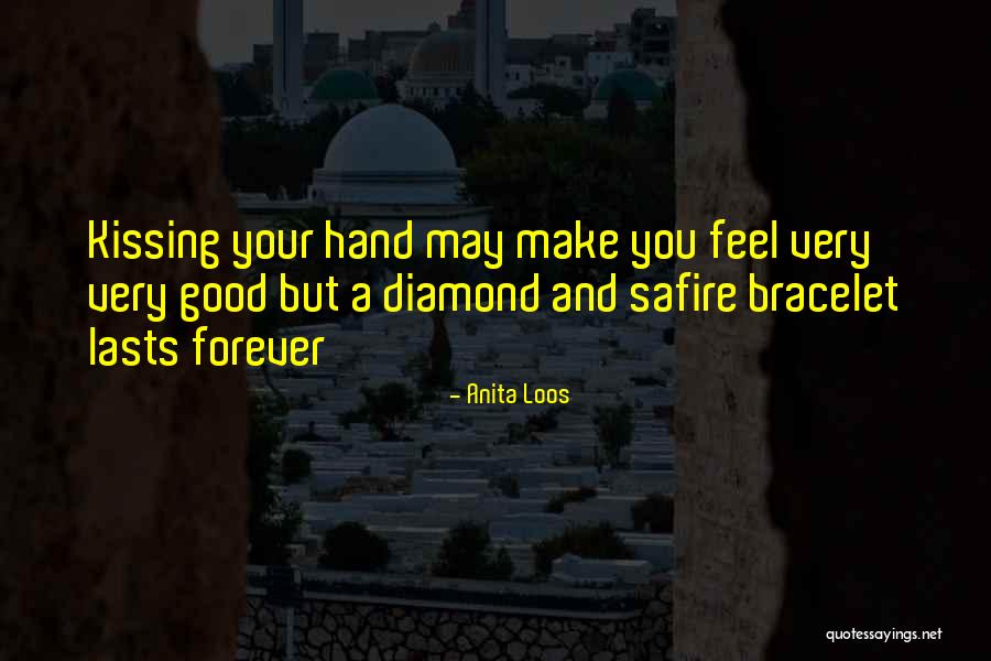 Good Bracelet Quotes By Anita Loos Good Bracelet Quotes By Anita Loos