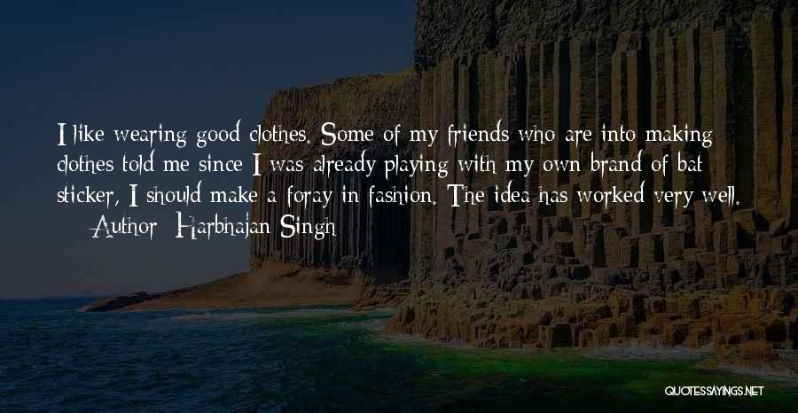 Good Brand Quotes By Harbhajan Singh